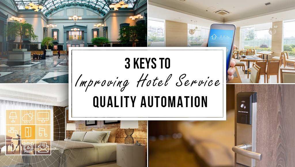 3 Keys to Improving Hotel Service Quality With Automation