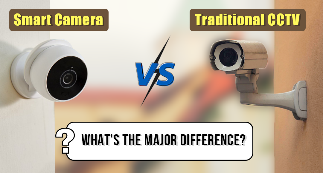 Smart Camera Vs. Traditional CCTV: What’s The Major Difference?