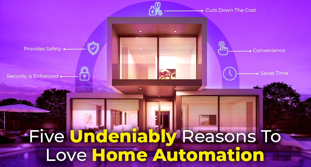 Five undeniably reasons to love home automation