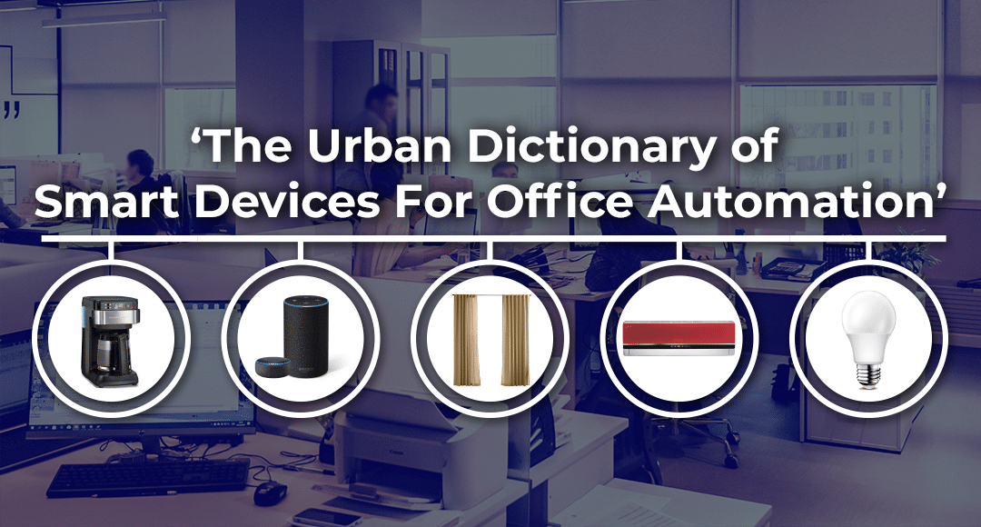 The Urban Dictionary of Smart Devices For Office Automation System
