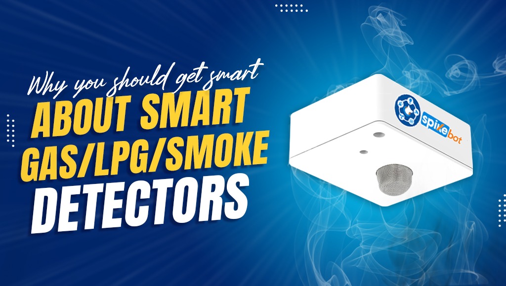 Why you should get Smart about Smart Gas/LPG/Smoke Detectors.