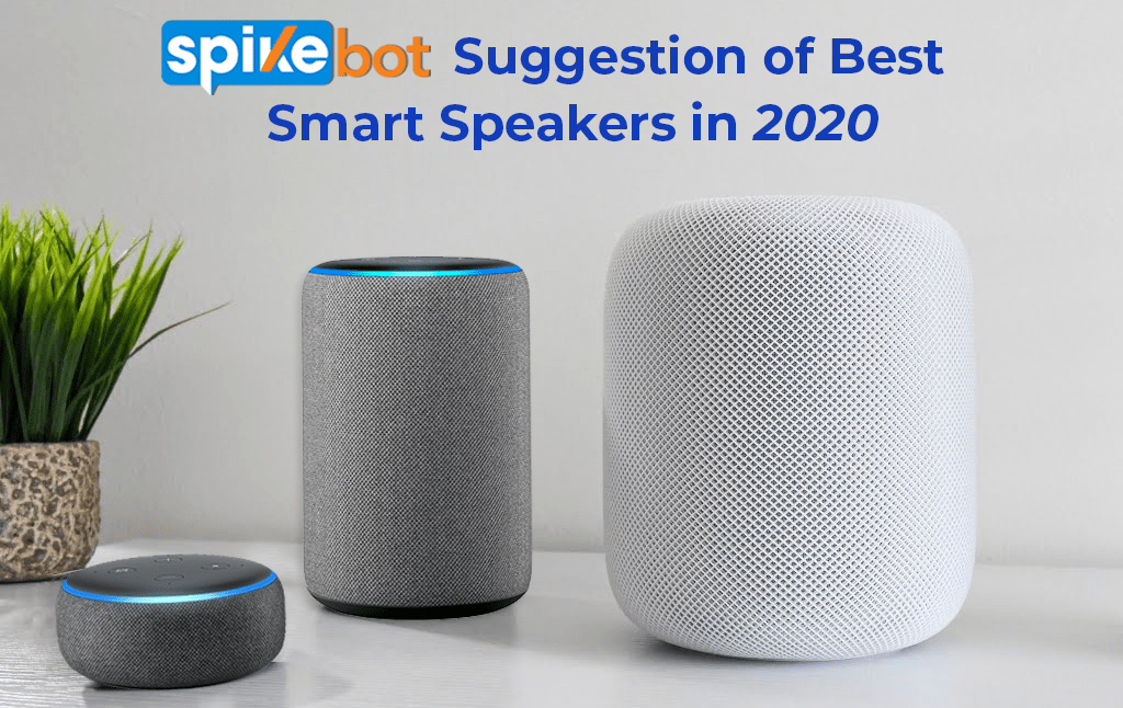 SpikeBot Suggestion of Best Smart Speakers in 2020