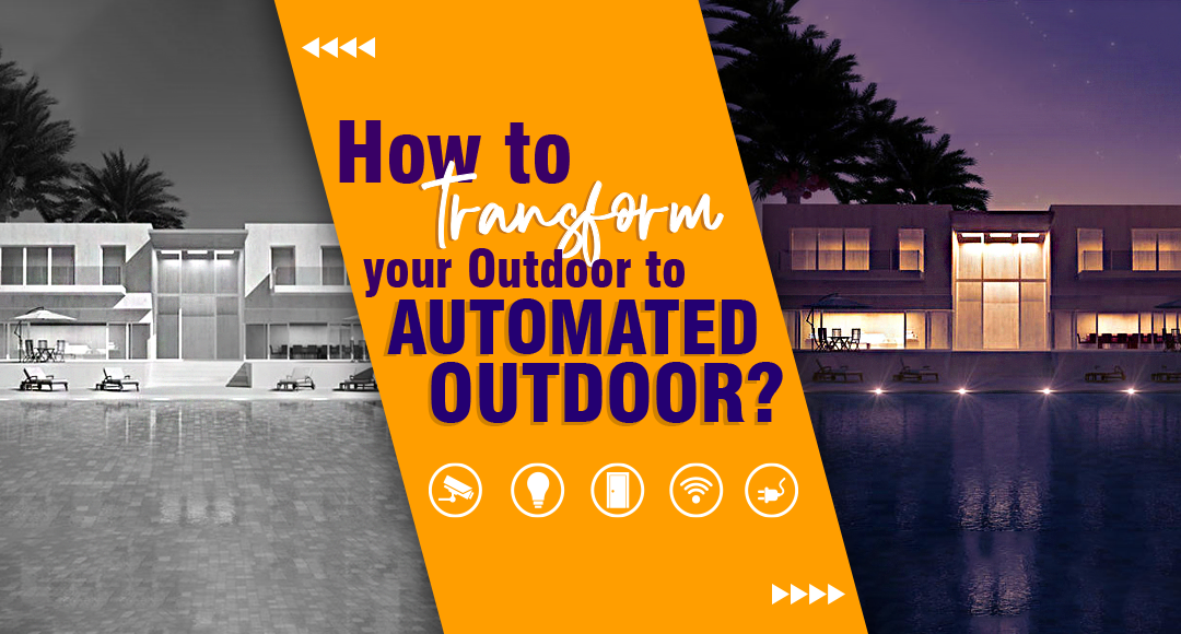 How To Transform Your Outdoor To Automated Outdoor?