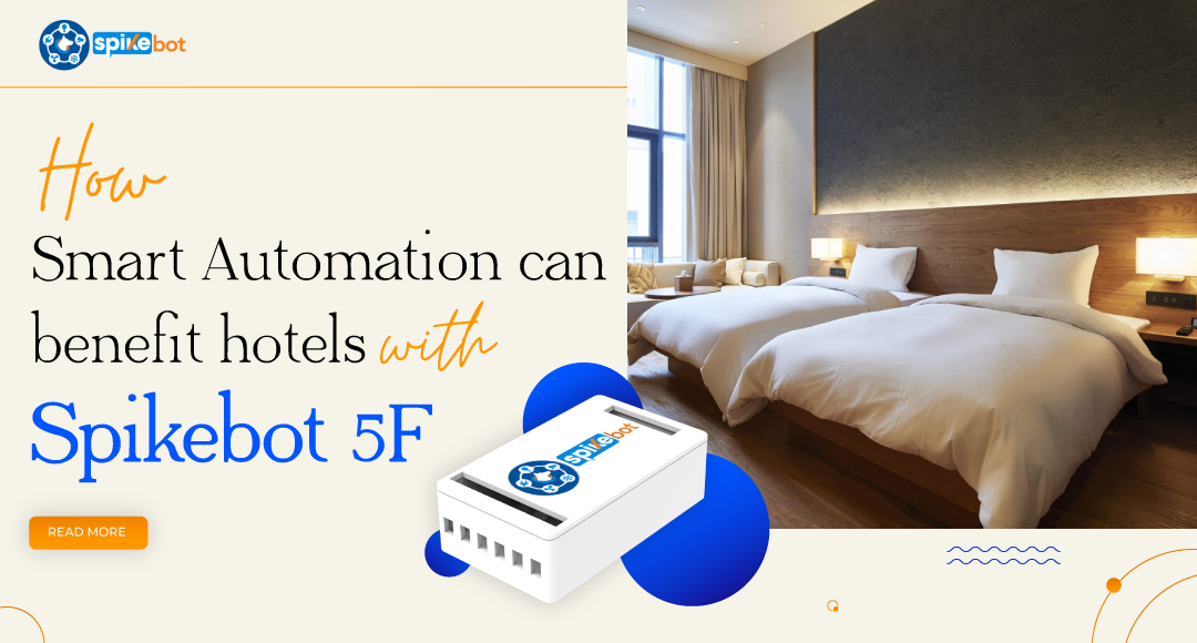 How smart automation can benefit hotels with Spikebot 5F