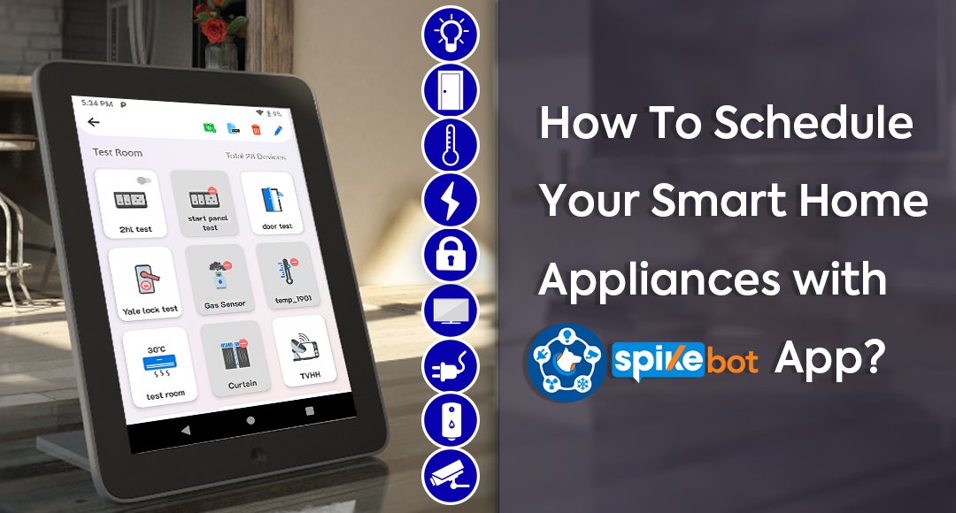 How to Schedule Your Smart Home Appliances with SpikeBot App?