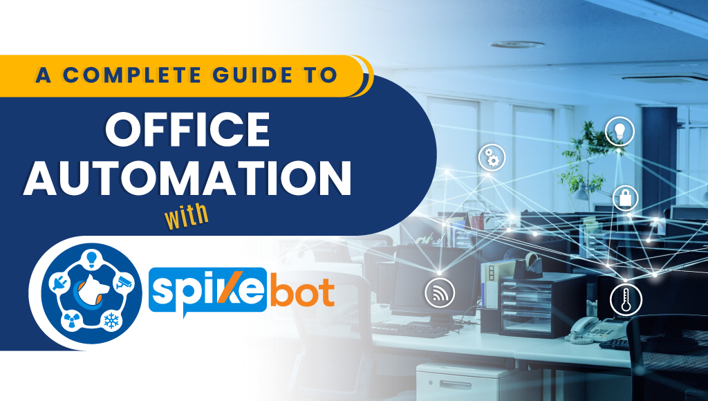 A Complete Guide To Office Automation With SpikeBot