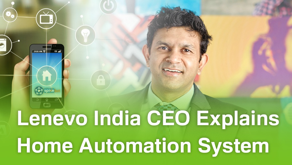 Exclusive Interview with Lenovo India CEO Rahul Agarwal on Home Automation System