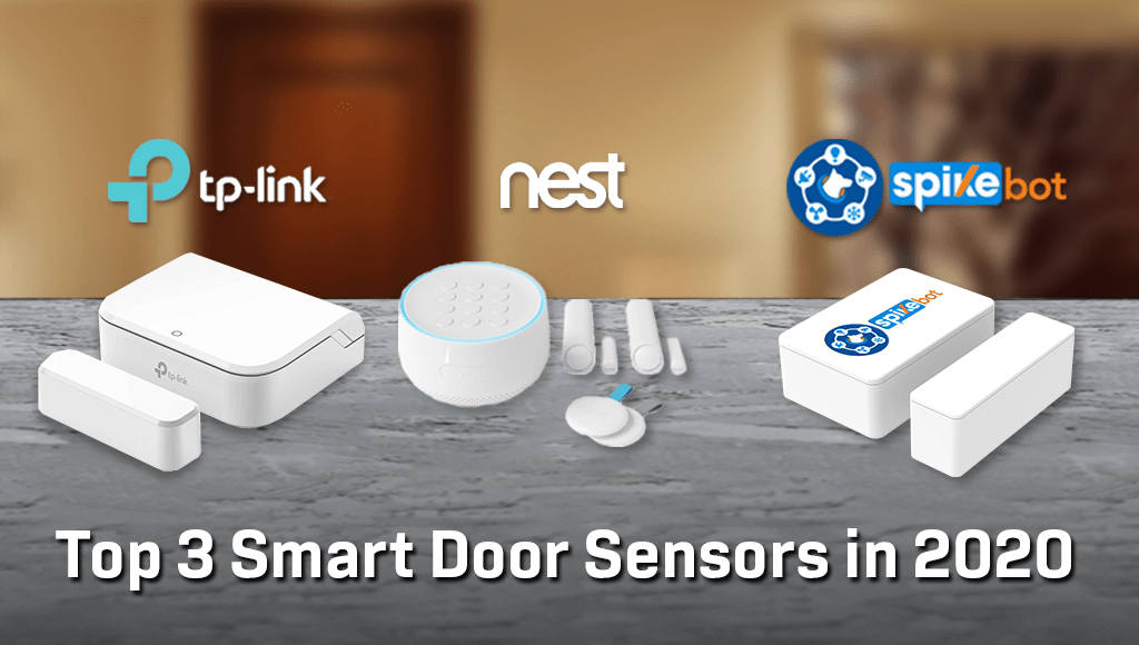 Top 3 Smart Door Sensors for Home Automation System