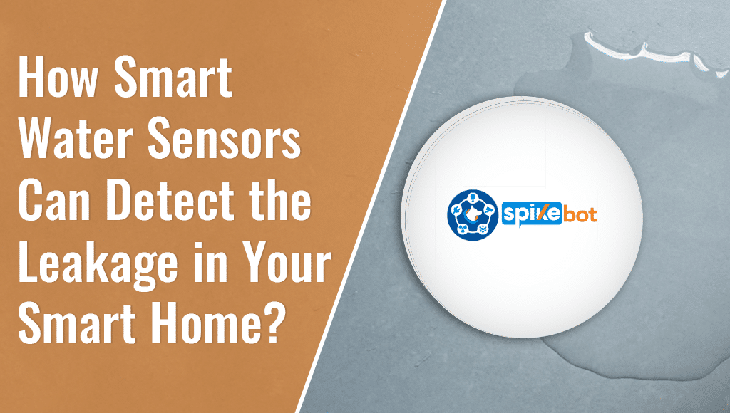 How Can Smart Water Sensors Detect the Leakage in Your Smart Home?