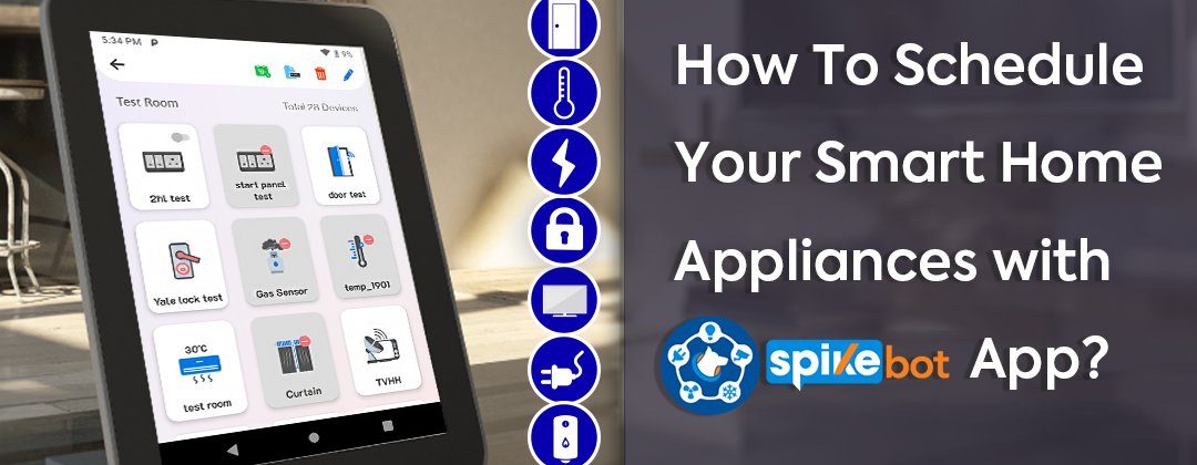 How to Schedule Your Smart Home Appliances with SpikeBot App?