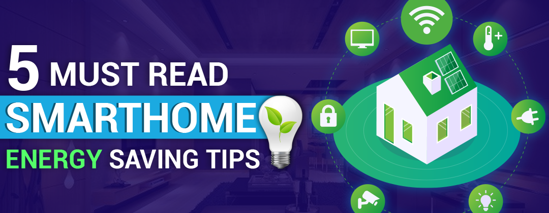 5 Must-Read Smart Home Energy Saving Tips