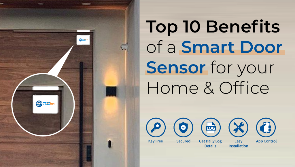Top 10 Benefits of a Smart Door Sensor for Your Home and Office