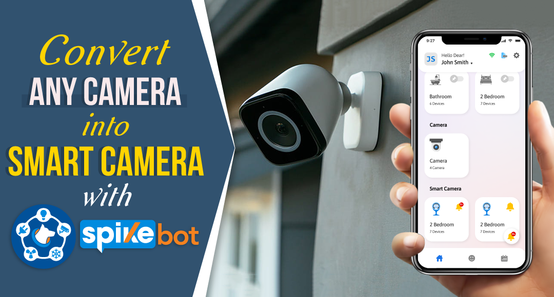 SpikeBot: How to Convert a Camera into Smart Camera?