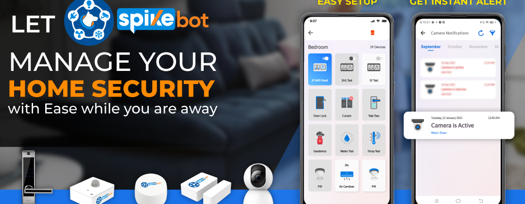 Let Spikebot Manage Your Home Security With Ease While You Are Away