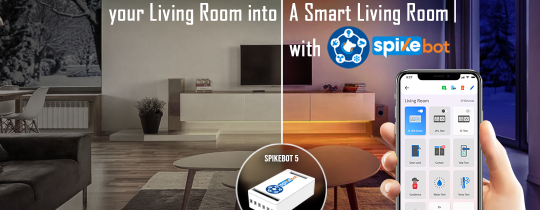 How to Transform Your Living Room into a Smart Living Room with SpikeBot?