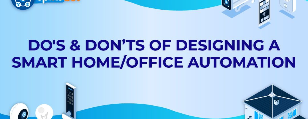 Do's and don’ts of designing a Smart Home / Office automation